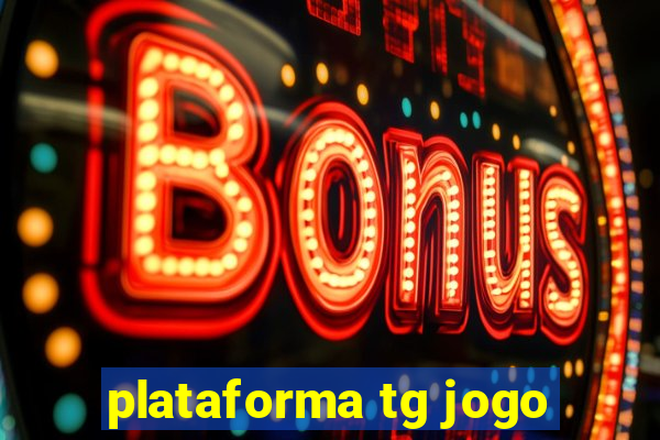 plataforma tg jogo